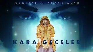 Şanışer feat. Sezen Aksu - Kara Geceler (Official Video)