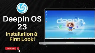 Deepin OS 23: Installation & First Look!