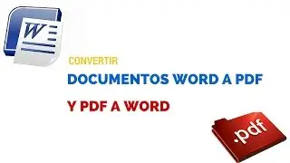 TUTORIAL CONVERTIR DOCUMENTOS WORD A PDF Y PDF A WORD