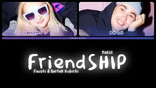 GENZIE (Fausti x Bartek Kubicki) - FriendSHIP (Tekst)