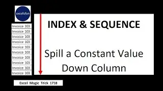 INDEX & SEQUENCE functions to Spill a Constant Value Down Column. Excel Magic Trick 1718