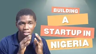 Trying to Building a Startup in Nigeria