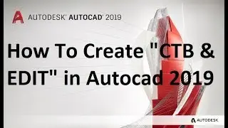 How To Create CTB & EDIT in Autocad 2019