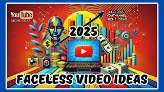 2025's Faceless YouTube Channel Ideas That Will Skyrocket Your Success