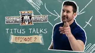 Warhammer 40,000: Space Marine 2 - Titus Talks Episode 2