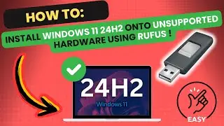 Install Windows 11 24H2 onto UNSUPPORTED hardware with RUFUS!
