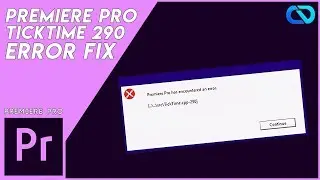 HOW TO solve ticktime 290 Error in Premiere Pro (FIX)