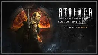 S.T.A.L.K.E.R.: Call of Prypiat — Ghost City Trailer