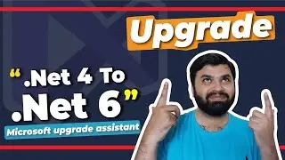 Upgrade to .Net6 | Seamlessly dotnet 4 to 6 in 2023 (Today)