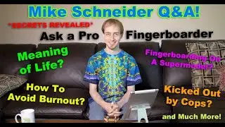 Mike Schneider Q and A - Ask a Professional Fingerboarder! *Secrets Revealed*