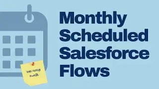 How to Schedule a Salesforce Flow Monthly