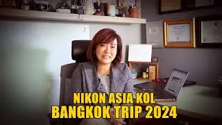 KESERUAN NIKON ASIA KOL BANGKOK TRIP 2024!