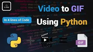Video to Gif Converter - Convert Videos to Gifs with Python