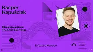 Kacper Kapuściak - Microinteractions: The Little Big Things (Chain React 2024)