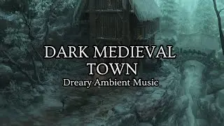 Dark Medieval Town | Dreary Ambient Music RPG\DND | 1 Hour
