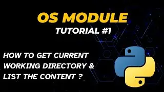 How to Get Current Working Directory & list the content in Python | Tutorial - 1 | OS Module |Python