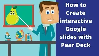 How To Create Interactive Google Slides with Pear Deck -Tutorial 2021