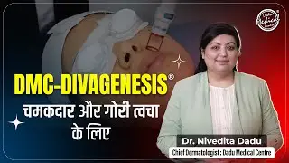 DMC-Divagenesis®️ Treatment for Glowing & Fair Skin | Skin Specialist in Delhi | Dr. Nivedita Dadu