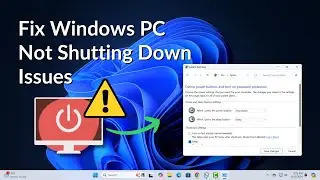 How to Fix Windows 11 PC Not Shutting Down Issues