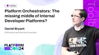 Platform Orchestrators: The Missing Middle of Internal Developer Platforms? - Daniel Bryant