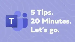 5 Tips in 20 Minutes: Microsoft Teams Calls