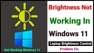 Brightness Not Working In Windows 11 | Laptop Brightness Control Not Working Windows 11