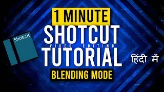 How to Change Blend Mode of Video in Shotcut Free Video Editor | 1 Minute Video Editing Tutorial