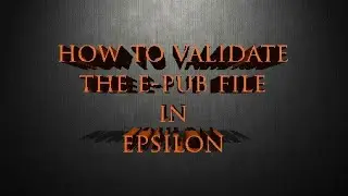 How to validate the EPUB file in Epsilon?