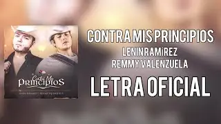 [LETRA] Lenin Ramírez - Contra Mis Principios ft Remmy Valenzuela [OFICIAL]