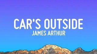 James Arthur - Cars Outside (Lyrics)