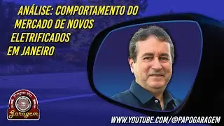 Análise: comportamento do mercado de novos eletrificados em janeiro