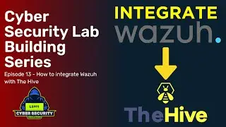 How to Integrate Wazuh & TheHive - Virtual Lab Building Series Ep: 13