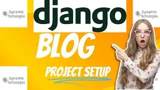 Project Setup || How to build a blog website using Django