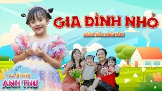 GIA ĐÌNH NHỎ - Bé Anh Thư || Nhạc Thiếu Nhi Mầm Chồi Lá #giadinhnho  #canhacthieunhi