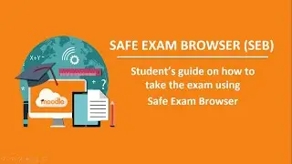 Student's Guide on How to Take an Exam using Safe Exam Browser