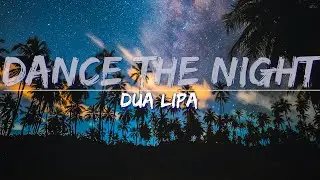 Dua Lipa - Dance The Night (Lyrics) - Full Audio, 4k Video