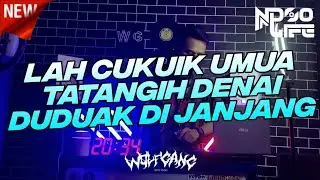 DJ LAH CUKUIK UMUA TATANGIH DENAI DUDUAK DI JANJANG VIRAL TIKTOK JUNGLE DUTCH 2022 [NDOO LIFE]