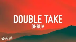 dhruv - double take (Lyrics)