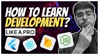 How will I learn Development (App/Web) if I could start over? | Full Stack Development Roadmap