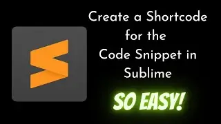 How to create a SHORTCODE for the CODE SNIPPET in Sublime Text | Sublime Text | Code Snippet