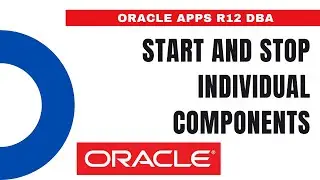 How to Start and Stop Individual Components - Oracle Apps DBA - E-Business Suite R12