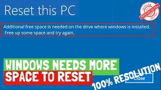 Reset this pc | Windows needs more space to reset