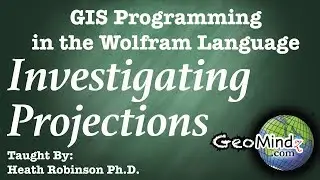 Investigating Projections - The Wolfram Language for GIS Programming and Analysis (8/11)