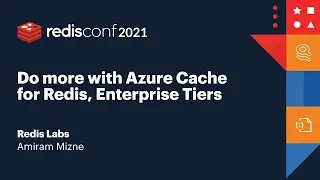 RedisConf 2021: Do more with Azure Cache for Redis, Enterprise Tiers