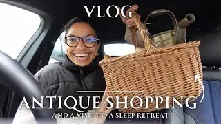 Vlog | Lots of antiques shopping and an overnight sleep retreat