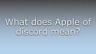 What does Apple of discord mean?