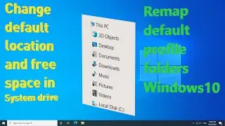 Free space on c drive windows 10 | remap default profile folders on windows 10