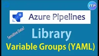 LIBRARY - Variable Groups (YAML) | Azure Pipeline | Azure DevOps Tutorial | An IT Professional