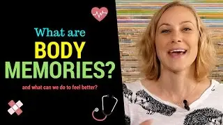 What are Body Memories?