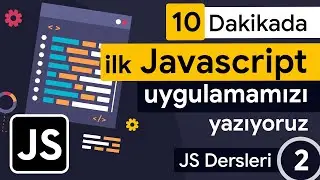 10 Dakikada İlk Javascript Uygulamamızı Yazıyoruz! - 2 - Yeni Başlayanlar İçin JavaScript Eğitimi